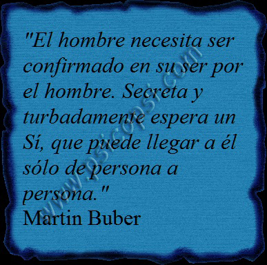 Frases Psy: El hombre... (Martín Buber)