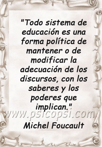 Frases Psy: Educación (F. Foucault)