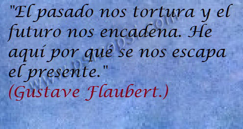 Frases Psy: pasado - presente - Futuro (G. Flaubert)