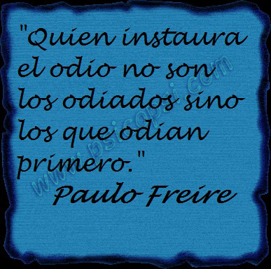 Frases Psi: Paulo Freire (Amor, Odio y Reflexión) - Psicopsi