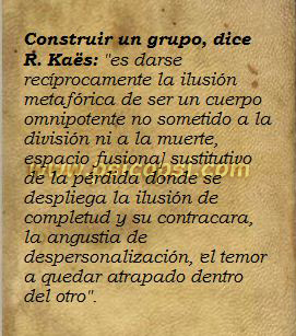 Frases Psy: Construir un grupo... (R. Kaës)